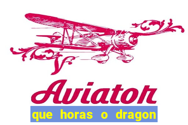 que horas o dragon fortune paga